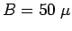 $B= 50 \; \mu$