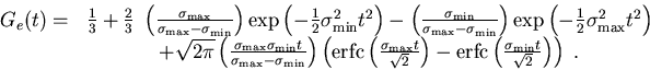 \begin{displaymath}\begin{array}{cc}
G_e(t)= & \frac 13+\frac 23\ \left( \frac{ . . . 
 . . . {\sigma _{\min }t}{\sqrt{2}}\right)
\right) \ .
\end{array}
\end{displaymath}