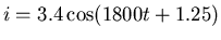 $i = 3.4 \cos( 1800 t + 1.25 )$