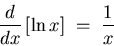 \begin{displaymath}{d \over dx} \left[ \ln x \right] \; = \; {1 \over x} \end{displaymath}