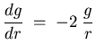 ${\displaystyle {dg \over dr} \; = \; - 2 \; {g \over r} }$