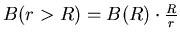 $B(r>R) = B(R) \cdot {R \over r}$