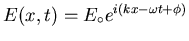 $ E(x,t) = E_\circ e^{i(kx - \omega t + \phi)} $