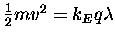 ${1\over2} m v^2 = k_E q \lambda$