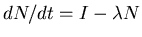 $dN/dt = I - \lambda N$