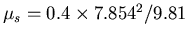 $\mu_s = 0.4 \times 7.854^2 / 9.81$